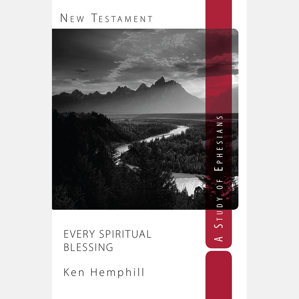 Ephesians - Every Spiritual Blessing by Ken Hemphill